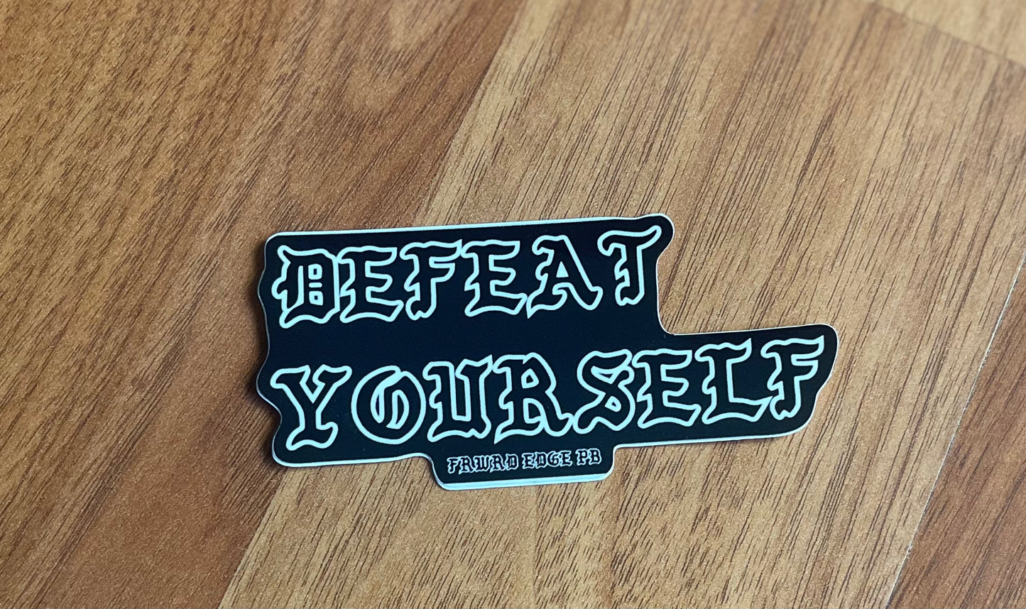 "DEFEAT YOURSELF" sticker