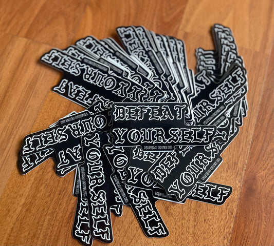 "DEFEAT YOURSELF" sticker
