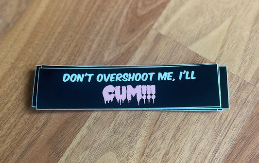 "DON'T OVERSHOOT ME, I'LL COME" Sticker